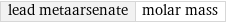 lead metaarsenate | molar mass