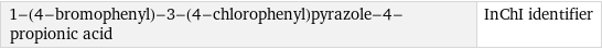 1-(4-bromophenyl)-3-(4-chlorophenyl)pyrazole-4-propionic acid | InChI identifier