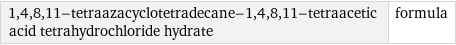 1, 4, 8, 11-tetraazacyclotetradecane-1, 4, 8, 11-tetraacetic acid tetrahydrochloride hydrate | formula