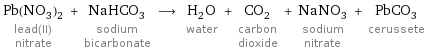 Pb(NO_3)_2 lead(II) nitrate + NaHCO_3 sodium bicarbonate ⟶ H_2O water + CO_2 carbon dioxide + NaNO_3 sodium nitrate + PbCO_3 cerussete