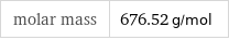 molar mass | 676.52 g/mol