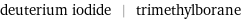 deuterium iodide | trimethylborane