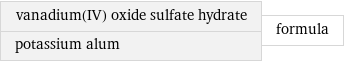 vanadium(IV) oxide sulfate hydrate potassium alum | formula