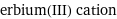 erbium(III) cation