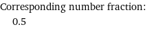 Corresponding number fraction:  | 0.5