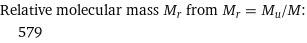 Relative molecular mass M_r from M_r = M_u/M:  | 579