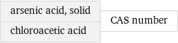 arsenic acid, solid chloroacetic acid | CAS number