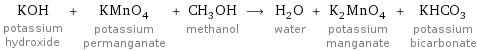 KOH potassium hydroxide + KMnO_4 potassium permanganate + CH_3OH methanol ⟶ H_2O water + K_2MnO_4 potassium manganate + KHCO_3 potassium bicarbonate