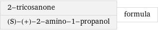 2-tricosanone (S)-(+)-2-amino-1-propanol | formula