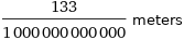 133/1000000000000 meters