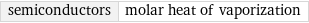 semiconductors | molar heat of vaporization