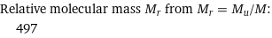 Relative molecular mass M_r from M_r = M_u/M:  | 497