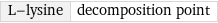 L-lysine | decomposition point