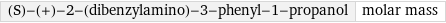 (S)-(+)-2-(dibenzylamino)-3-phenyl-1-propanol | molar mass