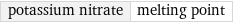 potassium nitrate | melting point