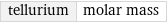 tellurium | molar mass