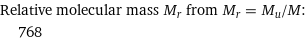 Relative molecular mass M_r from M_r = M_u/M:  | 768