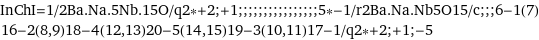 InChI=1/2Ba.Na.5Nb.15O/q2*+2;+1;;;;;;;;;;;;;;;;5*-1/r2Ba.Na.Nb5O15/c;;;6-1(7)16-2(8, 9)18-4(12, 13)20-5(14, 15)19-3(10, 11)17-1/q2*+2;+1;-5