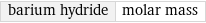 barium hydride | molar mass