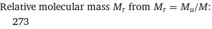 Relative molecular mass M_r from M_r = M_u/M:  | 273