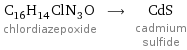 C_16H_14ClN_3O chlordiazepoxide ⟶ CdS cadmium sulfide