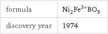 formula | Ni_2Fe^(3+)BO_5 discovery year | 1974