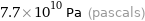 7.7×10^10 Pa (pascals)