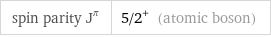 spin parity J^π | 5/2^+ (atomic boson)