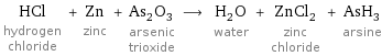 HCl hydrogen chloride + Zn zinc + As_2O_3 arsenic trioxide ⟶ H_2O water + ZnCl_2 zinc chloride + AsH_3 arsine