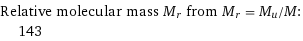 Relative molecular mass M_r from M_r = M_u/M:  | 143