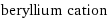 beryllium cation