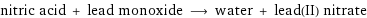 nitric acid + lead monoxide ⟶ water + lead(II) nitrate