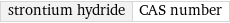 strontium hydride | CAS number