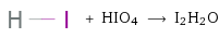  + HIO4 ⟶ I2H2O
