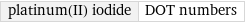 platinum(II) iodide | DOT numbers