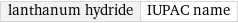 lanthanum hydride | IUPAC name