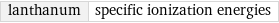 lanthanum | specific ionization energies