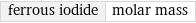 ferrous iodide | molar mass