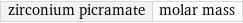 zirconium picramate | molar mass