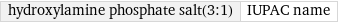 hydroxylamine phosphate salt(3:1) | IUPAC name