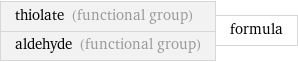 thiolate (functional group) aldehyde (functional group) | formula