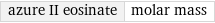 azure II eosinate | molar mass