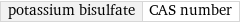 potassium bisulfate | CAS number