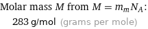 Molar mass M from M = m_mN_A:  | 283 g/mol (grams per mole)