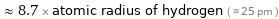  ≈ 8.7 × atomic radius of hydrogen ( ≈ 25 pm )