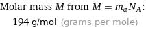 Molar mass M from M = m_aN_A:  | 194 g/mol (grams per mole)