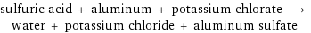 sulfuric acid + aluminum + potassium chlorate ⟶ water + potassium chloride + aluminum sulfate