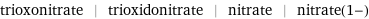 trioxonitrate | trioxidonitrate | nitrate | nitrate(1-)