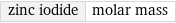 zinc iodide | molar mass