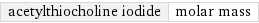 acetylthiocholine iodide | molar mass